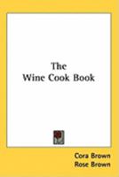 The Wine Cook Book 0548388776 Book Cover