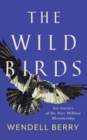 The Wild Birds: Six Stories of the Port William Membership 0865472165 Book Cover