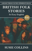 British Folk Stories in Easy English (Language Through Culture - Intermediate English - B1) B0G2M1CF5N Book Cover