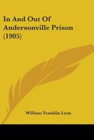 In and Out of Andersonville Prison 1437047297 Book Cover