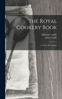 The royal cookery book 1015403247 Book Cover