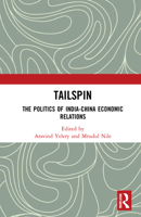 Tailspin: The Politics of India-China Economic Relations 1032139560 Book Cover