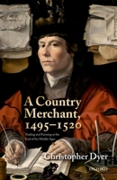 A Country Merchant, 1495-1520: Trading and Farming at the End of the Middle Ages 0198715986 Book Cover