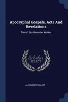 Apocryphal Gospels, Acts, and Revelations 1345714580 Book Cover