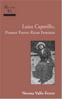 Luisa Capetillo, Pioneer Puerto Rican Feminist (Nuestra Voz, Vol. 4) 0820442852 Book Cover