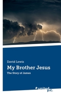 My Brother Jesus: The Story of James 3710348064 Book Cover