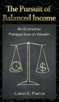 The Pursuit of Balanced Income: An Economic Perspective on Wealth 1457529718 Book Cover