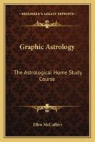 Graphic Astrology: The Astrological Home Study Course B0007DU7PS Book Cover