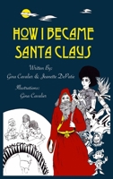 How I Became Santa Claus 0990565920 Book Cover