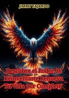 Descubre el Poder de Reinventarte Renueva Tu Vida por Completo B0CGKVFTP7 Book Cover