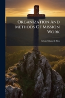 Organization and Methods of Mission Work ...: Being Part III. of a Concise History of Missions. 127183216X Book Cover