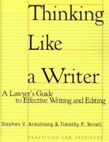 Thinking Like A Writer: A Lawyer's Guide To Effective Writing And Editing 1402403186 Book Cover