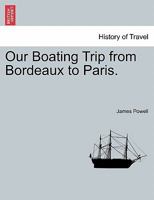 Our Boating Trip from Bordeaux to Paris. 1240929234 Book Cover