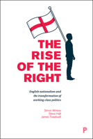 The Rise of the Right: English Nationalism and the Transformation of Working-Class Politics 1447328485 Book Cover