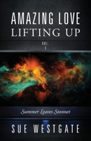 Amazing Love Lifting Up - Vol. I: Summer Leaves Stonnet 1977258786 Book Cover