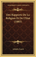 Des Rapports De La Religion Et De L'Etat (1885) 1160072833 Book Cover