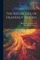 The Social Life of Heavenly Spheres 1022445413 Book Cover