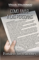 Cómo amar a las personas: Fortalece tus relaciones (Spanish Edition) B0CJSDZVMC Book Cover