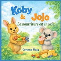 Koby & Jojo La nourriture est un cadeau (Koby & Jojo aventures) (French Edition) B0HNGR1CS9 Book Cover