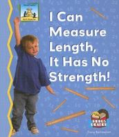 I Can Measure Length, It Has No Strength! (Math Made Fun) 1599285177 Book Cover