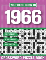 You Were Born In 1966 Crossword Puzzle Book: Crossword Puzzle Book for Adults and all Puzzle Book Fans B094T6267Z Book Cover