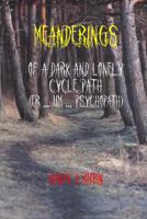 Meanderings of a Dark and Lonely Cycle Path (er... um... Psychopath) 0999204106 Book Cover