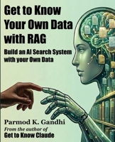Get to Know Your Own Data with RAG: An AI Search System for Your Own Data 1067587411 Book Cover