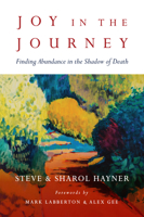 Joy in the Journey: Finding Abundance in the Shadow of Death 0830844473 Book Cover