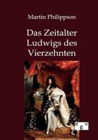 Das Zeitalter Ludwigs Des Vierzehnten (Classic Reprint) 1167714512 Book Cover