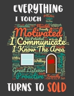 Everything I Touch Turns To Sold: Undated 1 Year Weekly Planner Real Estate Realtor House Flipper Investor Journal Notebook Notes 1650982925 Book Cover