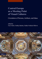 Central Europe as a Meeting Point of Visual Cultures: Circulation of Persons, Artifacts, and Ideas 8833138453 Book Cover