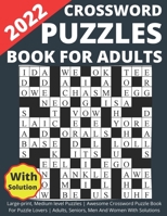 2022 Crossword Puzzles Book For Adults Large-print, Medium level Puzzles | Awesome Crossword Puzzle Book For Puzzle Lovers | Adults, Seniors, Men And Women With Solutions B09TDZMWFG Book Cover