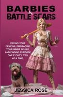 Barbies & Battlescars: Facing Your Demons, Embracing Your Inner Schizo, and Finding Purpose One F*ckity F*ck at a Time B0HHLKQKYS Book Cover