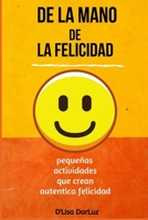 DE LA MANO DE LA FELICIDAD: Holding Hands with Happy (Little Books, Big Results) 1980234132 Book Cover