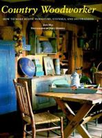 Country Woodworker: How to Make Rustic Furniture, Utensils, and Decorations 0811810860 Book Cover
