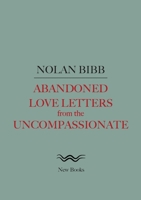 Abandoned Love Letters from the Uncompassionate 1387213369 Book Cover