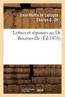 Lettres et réponses au Dr Bourneville. Nouvelle doctrine des maladies vénériennes 2019628996 Book Cover