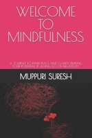 WELCOME TO MINDFULNESS: A JOURNEY TO INNER PEACE AND CLARITY LIMITING YOUR POTENTIAL BY LETTING GO OF NEGATIVITY B0DYMVCWHH Book Cover