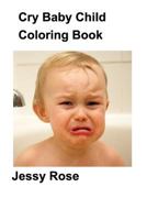 Cry Baby Child Coloring Book 1366573803 Book Cover