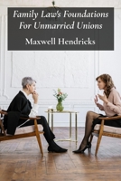 Family Law's Foundations For Unmarried Unions: A Practical Guide For Cohabiting Couples Facing Divorce B0F7FXHMRK Book Cover