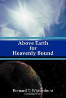 Above Earth for Heavenly Bound 1449753876 Book Cover