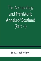 Prehistoric Annals of Scotland 9355759509 Book Cover