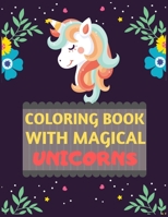 Coloring Book With Magical Unicorns: unicorn coloring book for kids & toddlers -Unicorn coloring books for preschooler-coloring book for girls, fun unicorn book for kids ages 2-4 4-8 1677448938 Book Cover