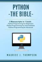 Python: 3 Manuscripts in 1 book: - Python Programming For Beginners - Python Programming For Intermediates - Python Programming for Advanced 1980953902 Book Cover