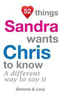 52 Things Sandra Wants Chris To Know: A Different Way To Say It 1511932821 Book Cover
