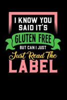I Know You Said It's Gluten Free But Can I Just Read The Label: 120 Pages I 6x9 I Music Sheet I Funny Food Triggered Intolerance Gifts 1080825681 Book Cover