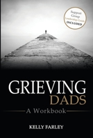 Grieving Dads : A Workbook 0985205113 Book Cover