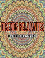 Diseños Relajantes : Libros De Colorear Para Adultos B08KJ3BNWH Book Cover
