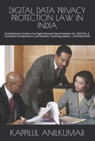 DIGITAL DATA PRIVACY PROTECTION LAW IN INDIA: (A Practitioner’s Guide to the Digital Personal Data Protection Act, 2023) For ,E-Commerce ... Practicing Lawyers, , and Every Profe B0HDQ8NMGB Book Cover