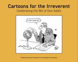 Cartoons for the Irreverent: Celebrating the Wit of Don Addis 1877733172 Book Cover